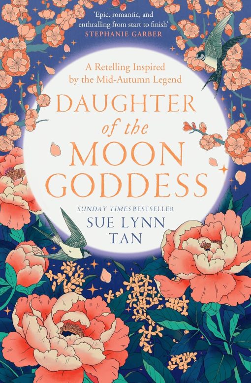 Daughter of the Moon Goddess: An instant Sunday Times Top 5 bestseller, a sweeping and romantic debut fantasy (The Celestial Kingdom Duology, Book 1)