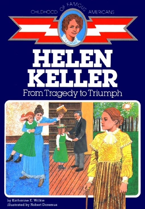 Helen Keller From Tragedy to Triumph