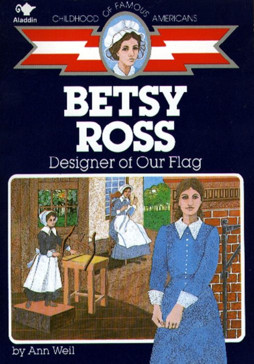 Betsy Ross Designer of Our Flag