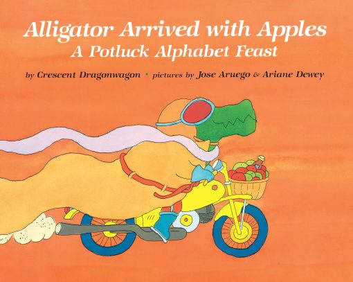 Alligator Arrived With Apples A Potluck Alphabet Feast