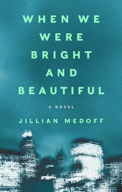 When We Were Bright and Beautiful: A Novel