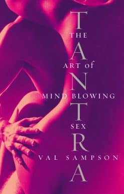 Tantra: The Art of Mind-Blowing Sex