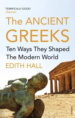 The Ancient Greeks: Ten Ways They Shaped the Modern World