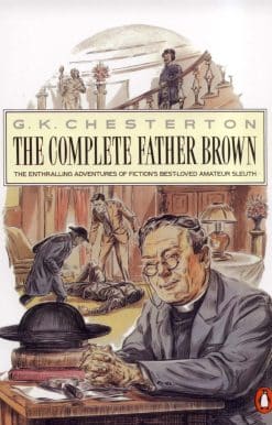 The Penguin Complete Father Brown: The Enthralling Adventures of Fiction's Best-loved Amateur Sleuth