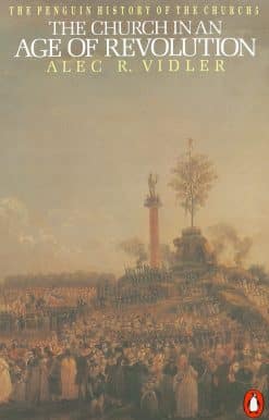 The Penguin History of the Church: The Church in an Age of Revolution