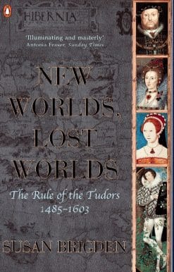 The Penguin History of Britain: New Worlds, Lost Worlds:The Rule of the Tudors 1485-1630