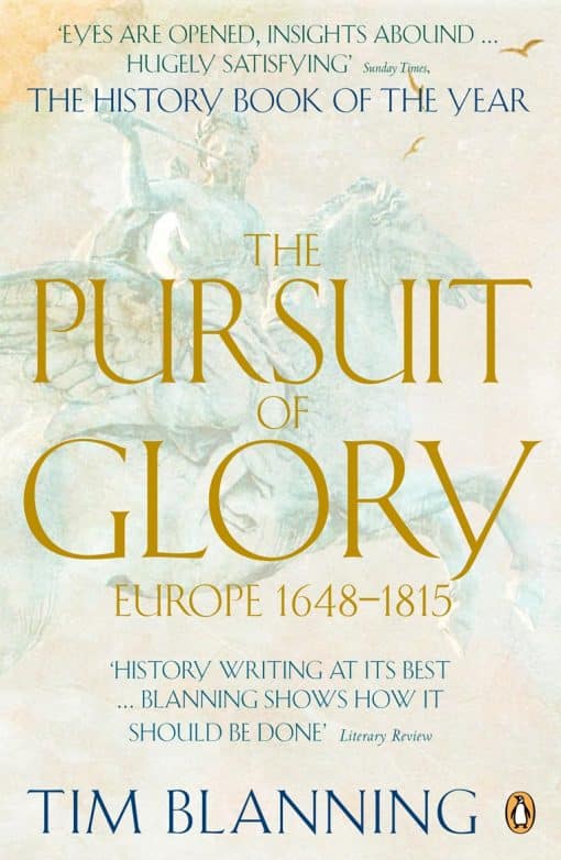 The Pursuit of Glory: Europe 1648-1815