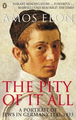 The Pity of it All: A Portrait of Jews in Germany 1743-1933