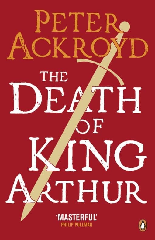 The Death of King Arthur: The Immortal Legend