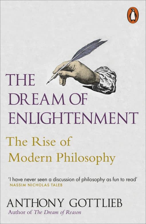 The Dream of Enlightenment: The Rise of Modern Philosophy