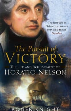 The Pursuit of Victory: The Life and Achievement of Horatio Nelson