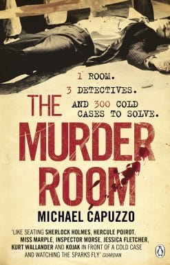 The Murder Room: In which three of the greatest detectives use forensic science to solve the world's most perplexing cold cases