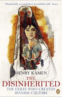 The Disinherited: The Exiles Who Created Spanish Culture