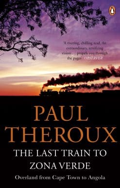 The Last Train to Zona Verde: Overland from Cape Town to Angola