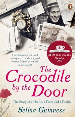 The Crocodile by the Door: The Story of a House, a Farm and a Family