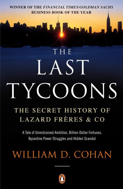 The Last Tycoons: The Secret History of Lazard FrÃ¨res & Co.