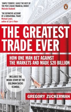 The Greatest Trade Ever: How One Man Bet Against the Markets and Made $20 Billion