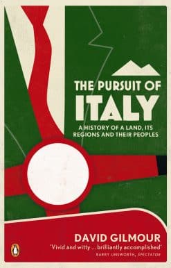 The Pursuit of Italy: A History of a Land, its Regions and their Peoples