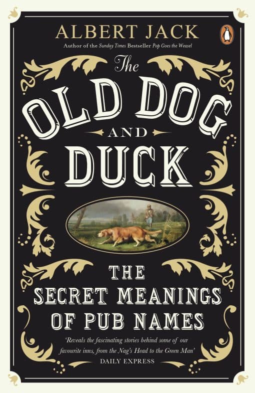 The Old Dog and Duck: The Secret Meanings of Pub Names