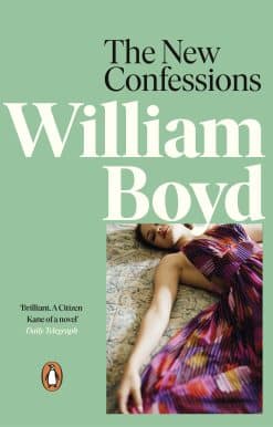 The New Confessions: A rich exploration into one man life from the bestselling author of Any Human Heart