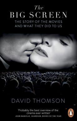 The Big Screen: The Story of the Movies and What They Did to Us