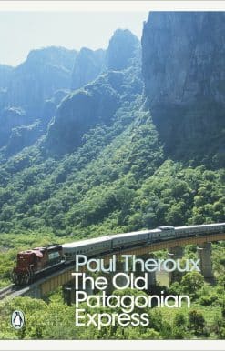 The Old Patagonian Express: By Train Through the Americas