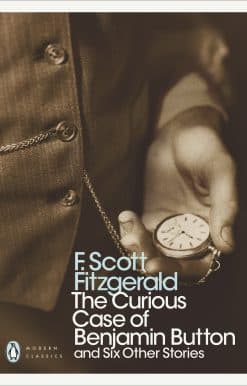 The Curious Case of Benjamin Button: And Six Other Stories
