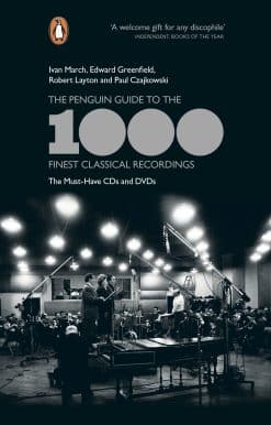 The Penguin Guide to the 1000 Finest Classical Recordings: The Must-Have CDs and DVDs