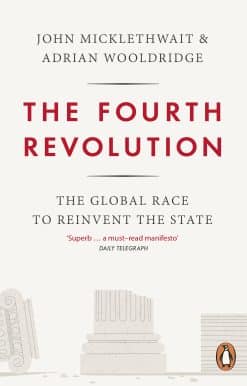 The Fourth Revolution: The Global Race to Reinvent the State