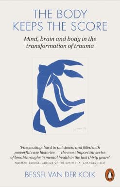 The Body Keeps the Score: Mind, Brain and Body in the Transformation of Trauma