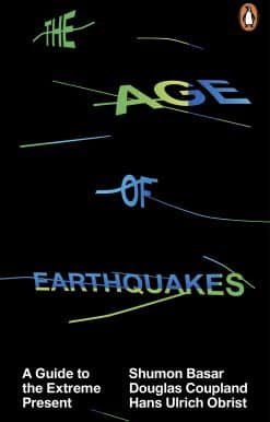 The Age of Earthquakes: A Guide to the Extreme Present