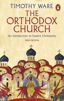 The Orthodox Church: An Introduction to Eastern Christianity