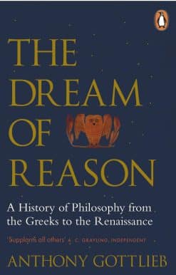 The Dream of Reason: A History of Western Philosophy from the Greeks to the Renaissance