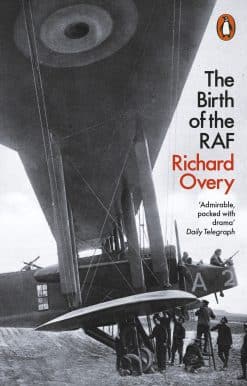 The Birth of the RAF, 1918: The World's First Air Force