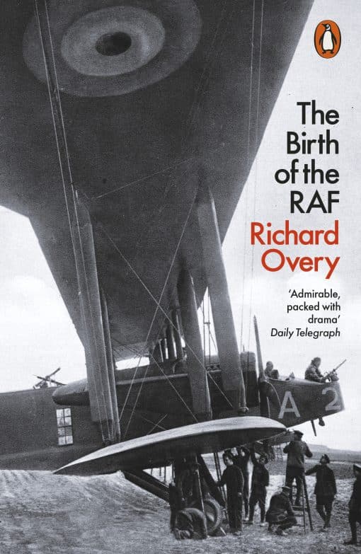 The Birth of the RAF, 1918: The World's First Air Force