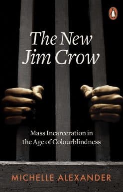 The New Jim Crow: Mass Incarceration in the Age of Colourblindness