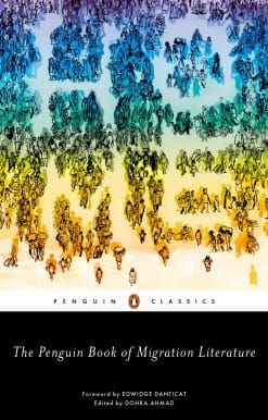 The Penguin Book of Migration Literature: Departures, Arrivals, Generations, Returns