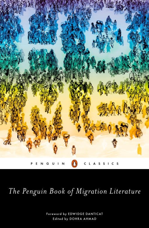 The Penguin Book of Migration Literature: Departures, Arrivals, Generations, Returns