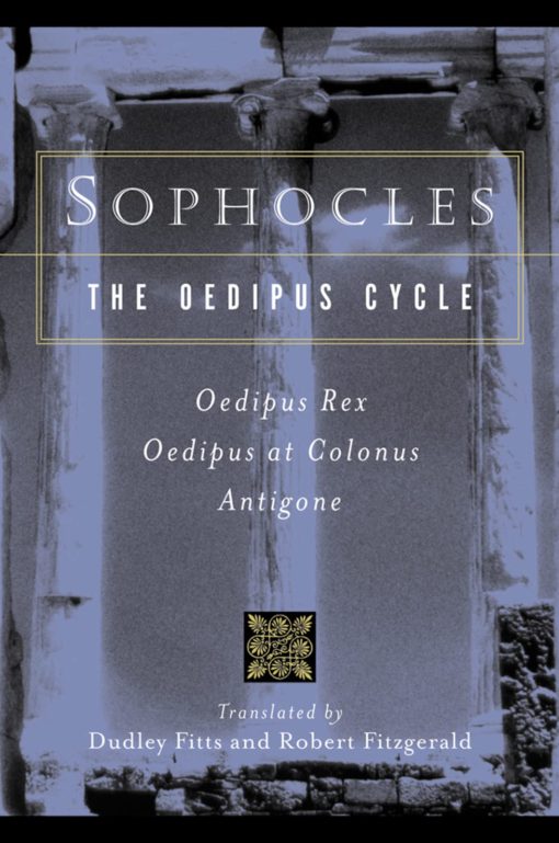 Sophocles, the Oedipus Cycle: Oedipus Rex, Oedipus at Colonus, Antigone (Harvest Book)