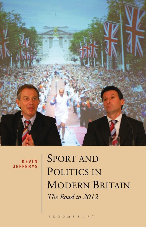 Sport and Politics in Modern Britain: The Road to 2012