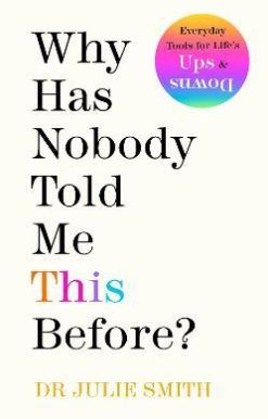 Why Has Nobody Told Me This Before? : The No 1 Sunday Times Bestseller 2022