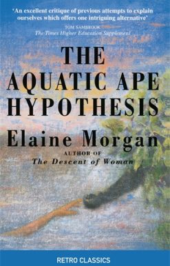 Aquatic Ape Hypothesis The Most Credible Theory of Human Evolution