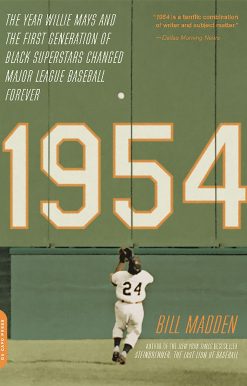 1954: The Year Willie Mays and the First Generation of Black Superstars Changed Major League Baseball Forever