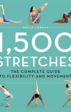 1,500 Stretches: The Complete Guide to Flexibility and Movement