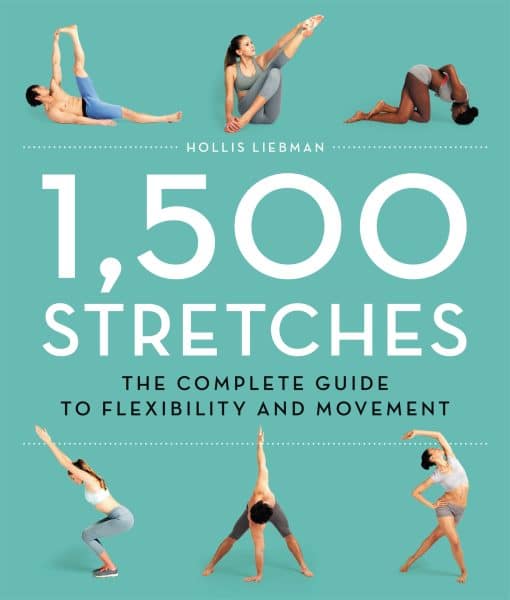 1,500 Stretches: The Complete Guide to Flexibility and Movement 3 1,500 Stretches: The Complete Guide to Flexibility and Movement