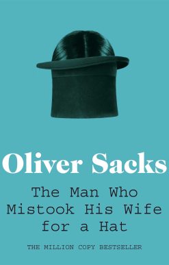 The Man Who Mistook His Wife for a Hat
