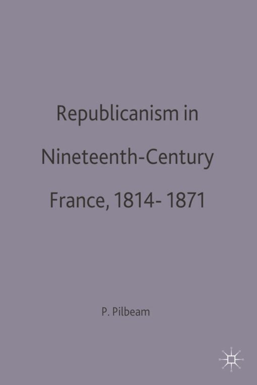 Republicanism in Nineteenth-Century France, 1814â€“1871