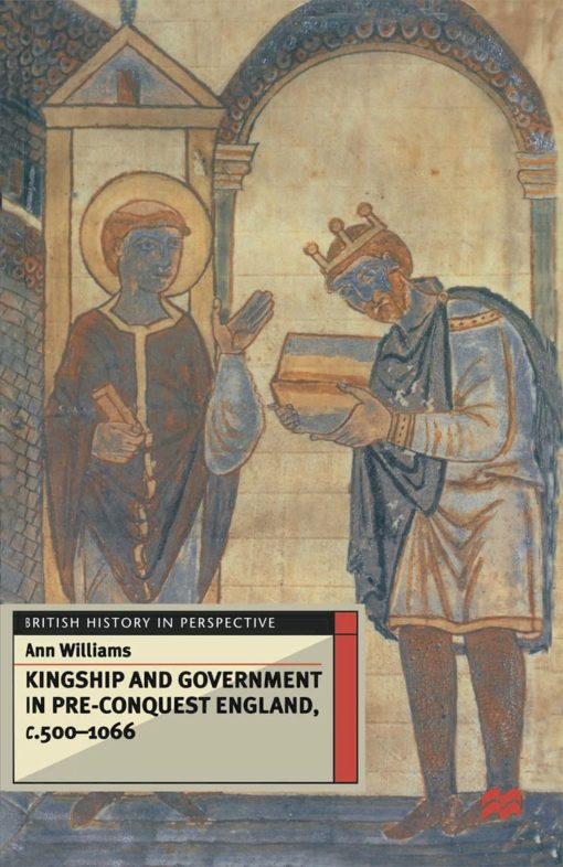 Kingship and Government in Pre-Conquest England c.500â€“1066