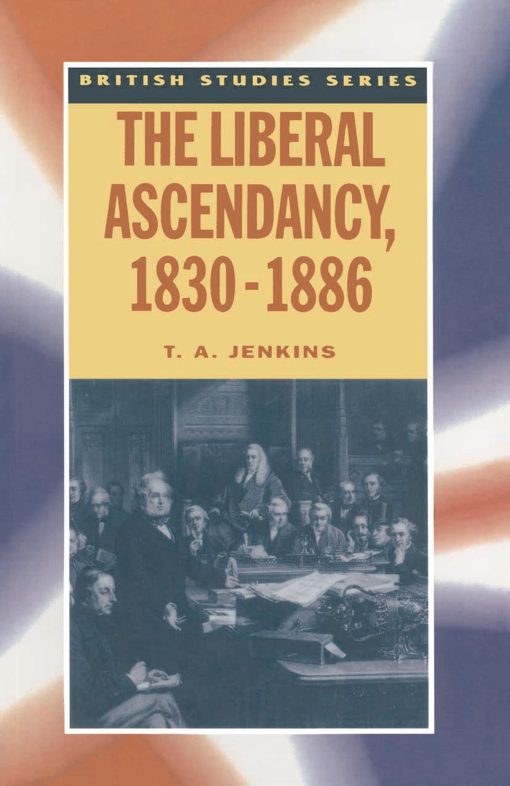 The Liberal Ascendancy, 1830â€“1886