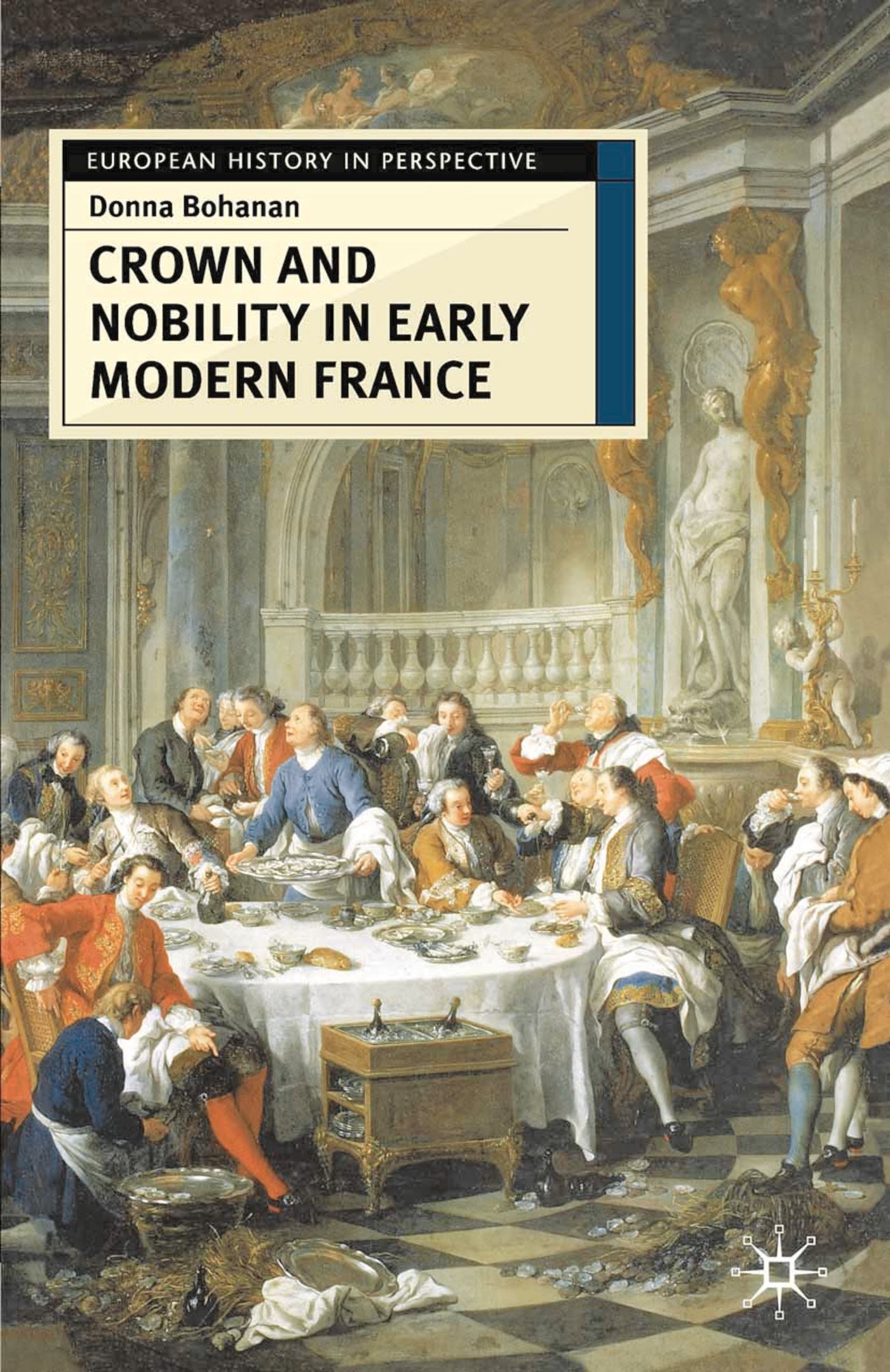 Crown and Nobility in Early Modern France 1 Crown and Nobility in Early Modern France